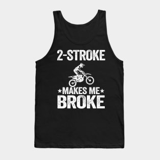 2 Stroke Makes Me Broke Funny Motocross Tank Top